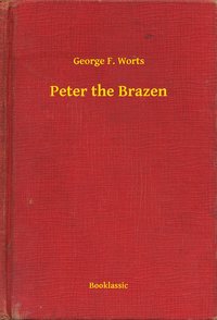 Peter the Brazen - George F. Worts - ebook