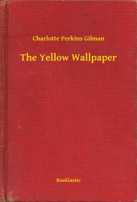 The Yellow Wallpaper - Charlotte Perkins Gilman - ebook