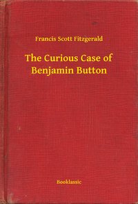 The Curious Case of Benjamin Button - Francis Scott Fitzgerald - ebook