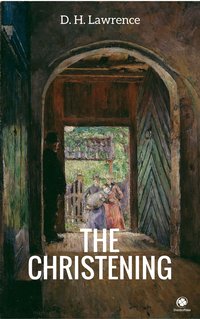 The Christening - D. H. Lawrence - ebook