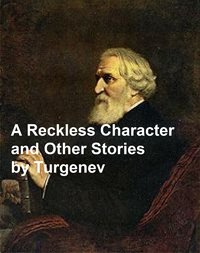 A Reckless Character and Other Stories - Ivan Turgenev - ebook