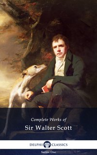 Delphi Complete Works of Sir Walter Scott (Illustrated) - Sir Walter Scott - ebook