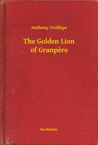 The Golden Lion of Granpere - Anthony Trollope - ebook