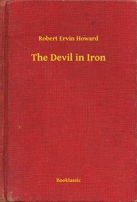 The Devil in Iron - Robert Ervin Howard - ebook