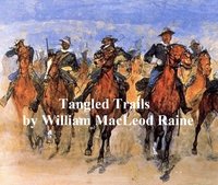 Tangled Trails, A Western Detective Story - William MacLeod Raine - ebook