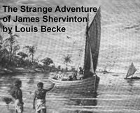 The Strange Adventure of James Shervinton - Louis Becke - ebook