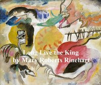Long Live the King - Mary Roberts Rinehart - ebook