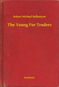 The Young Fur Traders - Robert Michael Ballantyne - ebook