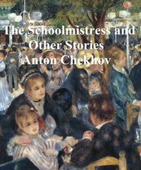 The Schoolmistress and Other Stories - Anton Chekhov - ebook
