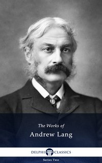 Delphi Works of Andrew Lang (Illustrated) - Andrew Lang - ebook