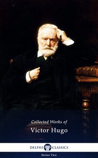 Delphi Complete Works of Victor Hugo (Illustrated) - Victor Hugo - ebook