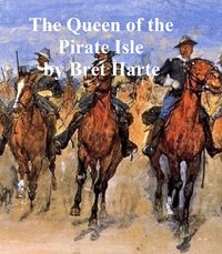 The Queen of the Pirate Isle - Bret Harte - ebook