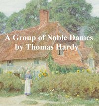 A Group of Noble Dames - Thomas Hardy - ebook