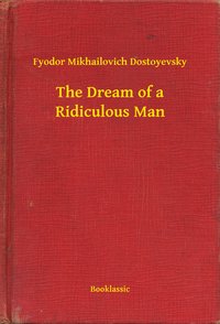 The Dream of a Ridiculous Man - Fyodor Mikhailovich Dostoyevsky - ebook