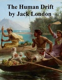 The Human Drift - Jack London - ebook