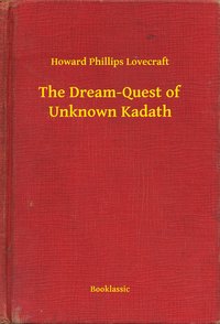 The Dream-Quest of Unknown Kadath - Howard Phillips Lovecraft - ebook
