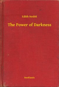 The Power of Darkness - Edith Nesbit - ebook