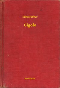 Gigolo - Edna Ferber - ebook