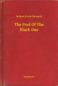 The Pool Of The Black One - Robert Ervin Howard - ebook