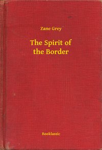 The Spirit of the Border - Zane Grey - ebook