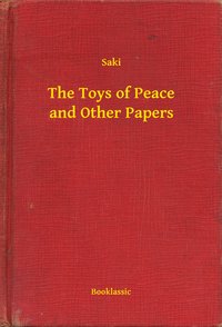 The Toys of Peace and Other Papers - Saki - ebook