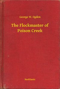 The Flockmaster of Poison Creek - George W. Ogden - ebook