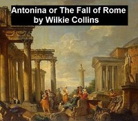 Antonina or the Fall of Rome - Wilkie Collins - ebook