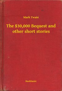 The $30,000 Bequest and other short stories - Mark Twain - ebook