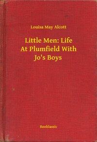 Little Men: Life At Plumfield With Jo's Boys - Louisa May Alcott - ebook