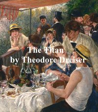 The Titan - Theodore Dreiser - ebook