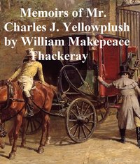 Memoirs of Charles J. Yellowplush - William Makepeace Thackeray - ebook