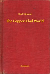 The Copper-Clad World - Harl Vincent - ebook