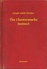 The Chestermarke Instinct - Joseph Smith Fletcher - ebook