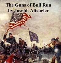 The Guns of Bull Run - Joseph Altsheler - ebook
