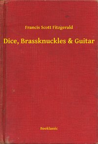 Dice, Brassknuckles & Guitar - Francis Scott Fitzgerald - ebook