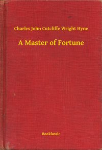 A Master of Fortune - Charles John Cutcliffe Wright Hyne - ebook