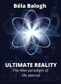 Ultimate Reality - Béla Balogh - ebook