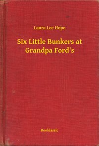 Six Little Bunkers at Grandpa Ford's - Laura Lee Hope - ebook