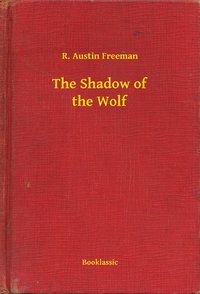 The Shadow of the Wolf - R. Austin Freeman - ebook