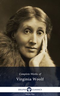 Delphi Complete Works of Virginia Woolf (Illustrated) - Virginia Woolf - ebook
