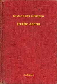 In the Arena - Newton Booth Tarkington - ebook