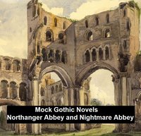 Mock Gothic Novels: Northanger Abbey and Nightmare Abbey - Jane Austen - ebook