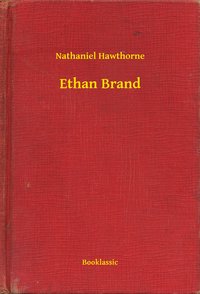 Ethan Brand - Nathaniel Hawthorne - ebook