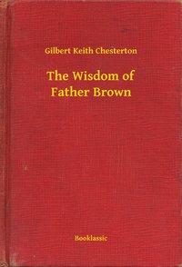The Wisdom of Father Brown - Gilbert Keith Chesterton - ebook