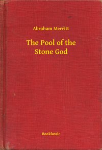 The Pool of the Stone God - Abraham Merritt - ebook