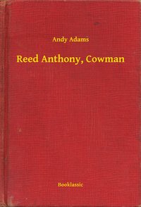 Reed Anthony, Cowman - Andy Adams - ebook