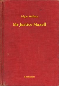 Mr Justice Maxell - Edgar Wallace - ebook