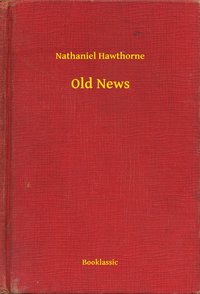 Old News - Nathaniel Hawthorne - ebook