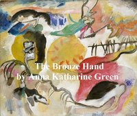 The Bronze Hand - Anna Katharine Green - ebook