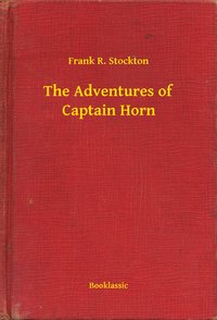 The Adventures of Captain Horn - Frank R. Stockton - ebook